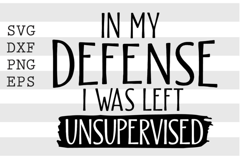 in-my-defense-i-was-left-unsupervised-svg