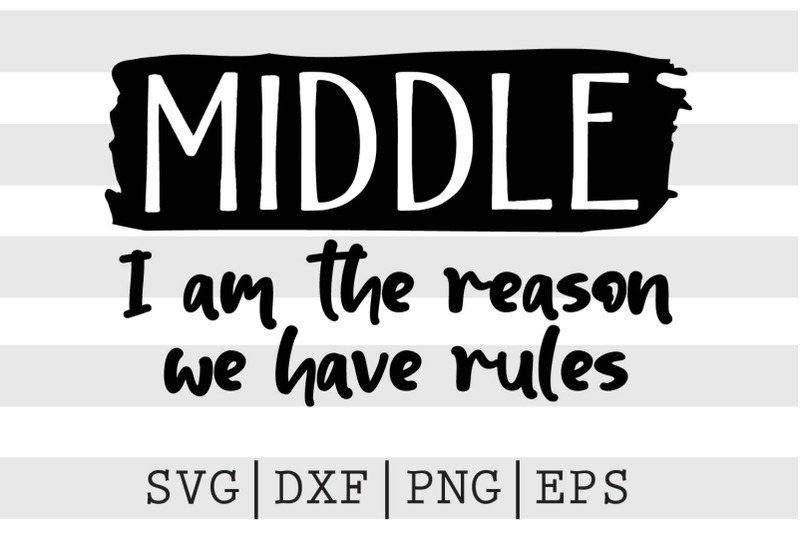 middle-i-am-the-reason-we-have-the-rules-svg