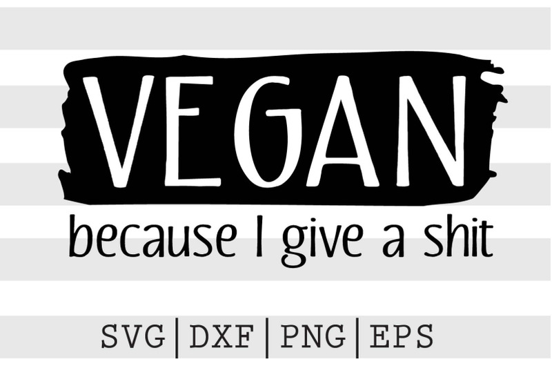 vegan-because-i-give-a-shit-svg