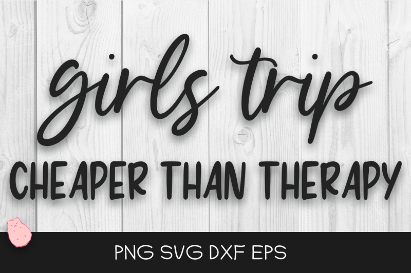 girls-trip-cheaper-than-therapy-svg