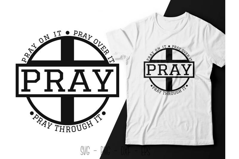 Pray on It Pray over It Pray Through It svg Download