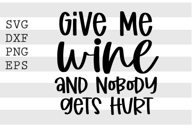 give-me-wine-and-nobody-gets-hurt-svg