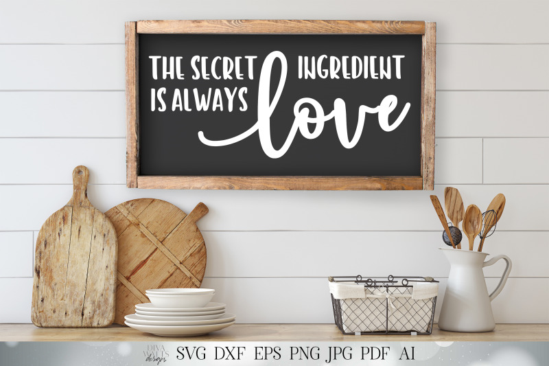 svg-the-secret-ingredient-is-always-love-cutting-file-farmhouse-sv