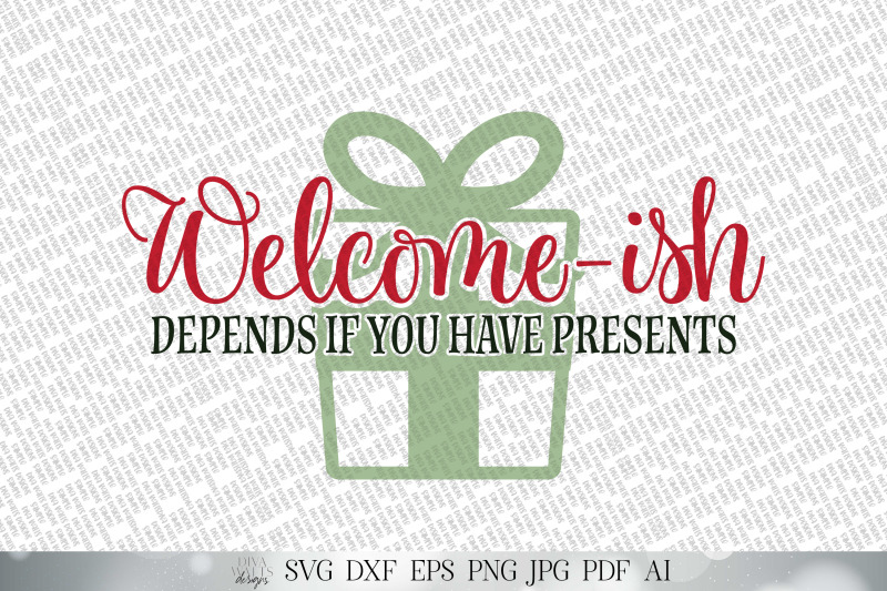 welcome-ish-svg-christmas-svg-depends-if-you-have-presents-welco