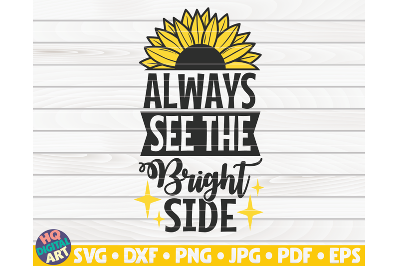 always-see-the-bright-side-svg-sunflower-quote-svg