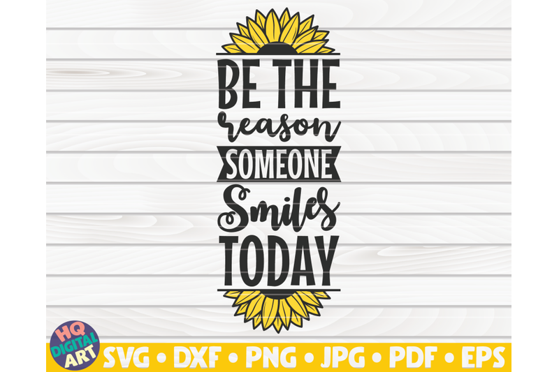 be-the-reason-someone-smiles-today-svg-sunflower-quote-svg