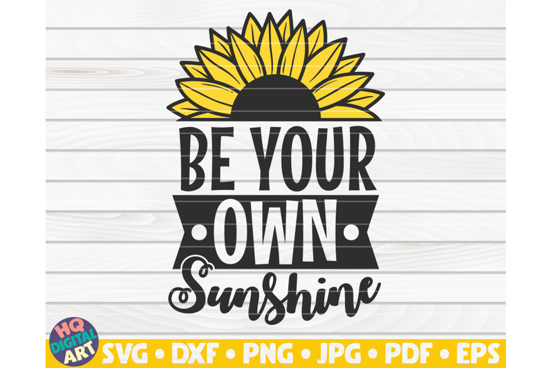 be-your-own-sunshine-svg-sunflower-quote-svg