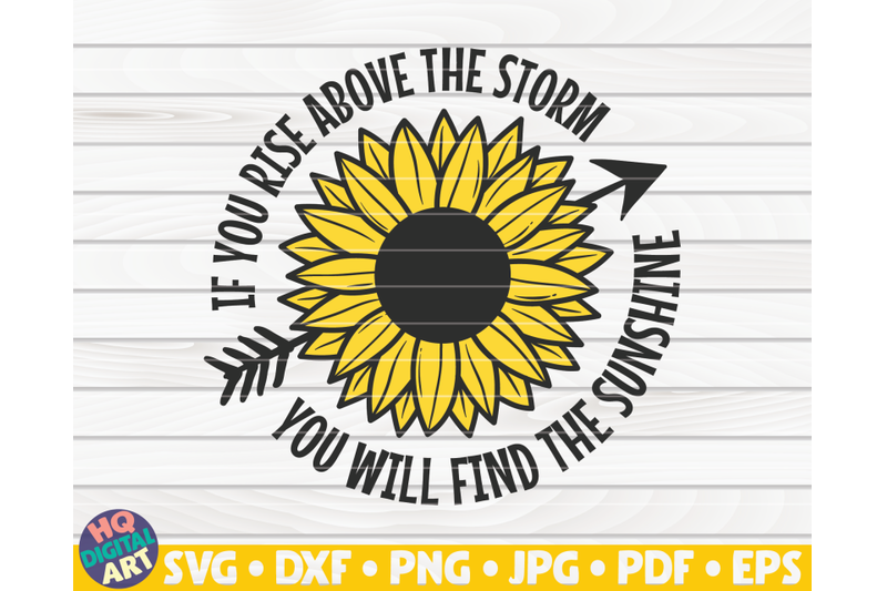 if-you-rise-above-the-storm-you-will-find-the-sunshine-svg-sunflower