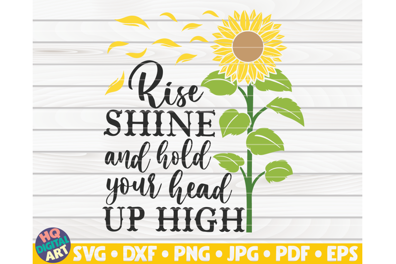 rise-shine-and-hold-your-head-up-high-svg-sunflower-quote-svg
