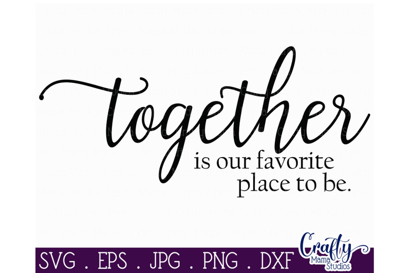 Together Is Our Favorite, Farmhouse Svg, Home Sign, Love Svg By Crafty ...