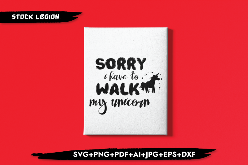 sorry-i-have-to-walk-my-unicorn-svg