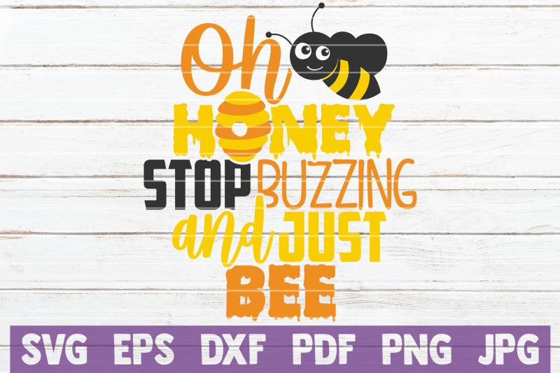 oh-honey-stop-buzzing-and-just-bee-svg-cut-file