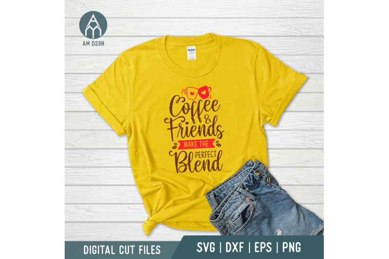 coffee-and-friends-make-the-perfect-blend-svg-kitchen-svg-cut-file