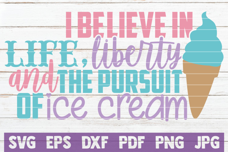 i-believe-in-life-liberty-and-the-pursuit-of-ice-cream-svg-cut-file