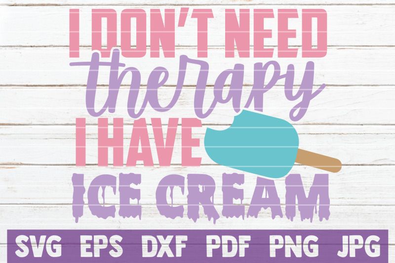 i-don-039-t-need-therapy-i-have-ice-cream-svg-cut-file