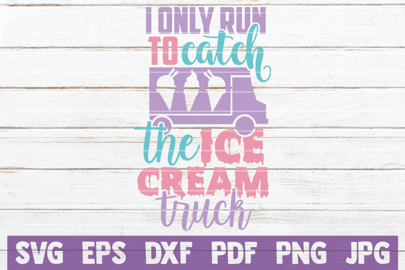 i-only-run-to-catch-the-ice-cream-truck-svg-cut-file