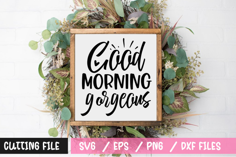 good-morning-gorgeous-svg