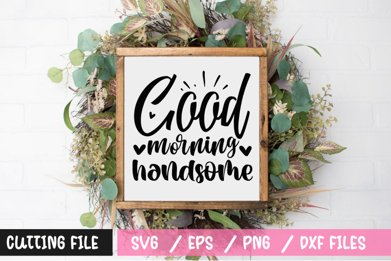 good-morning-handsome-svg