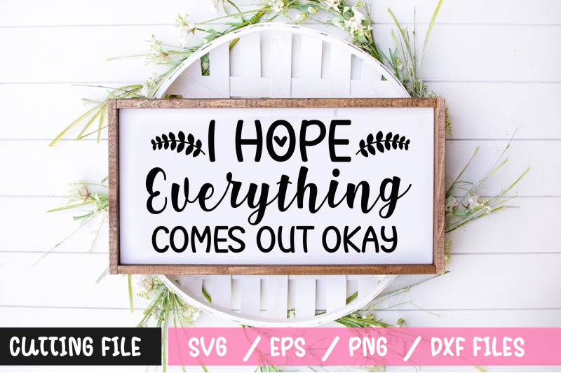 i-hope-everything-comes-out-okay-svg