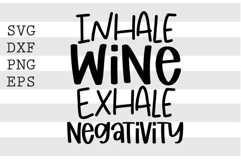 inhale-wine-exhale-negativity-svg