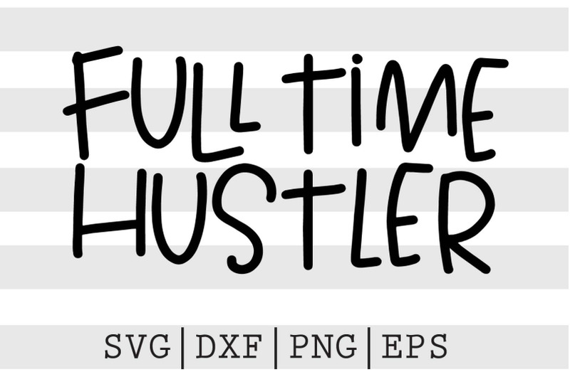 full-time-hustler-svg