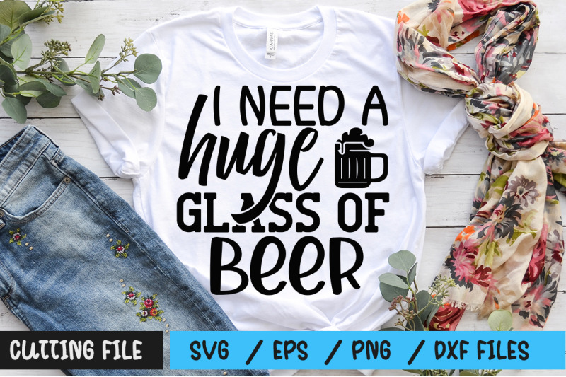 i-need-a-huge-glass-of-beer-svg