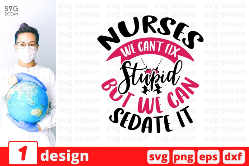 nurses-we-can-039-t-fix-stupid-but-we-can-sedate-it-svg-cut-file