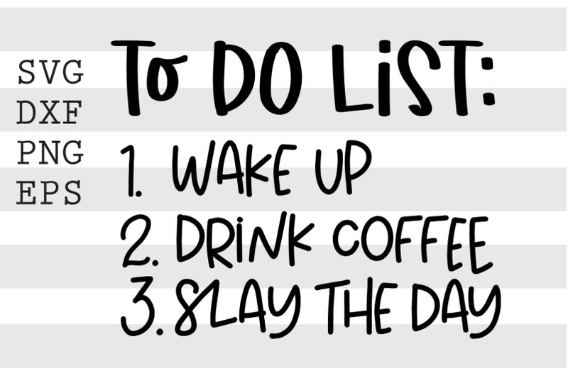 to-do-list-wake-up-drink-coffee-slay-the-day-svg