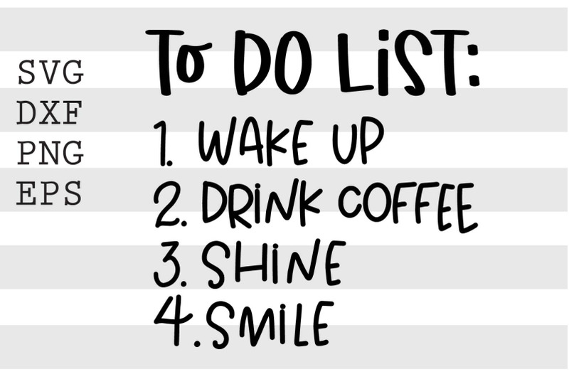 to-do-list-wake-up-drink-coffee-shine-smile-svg