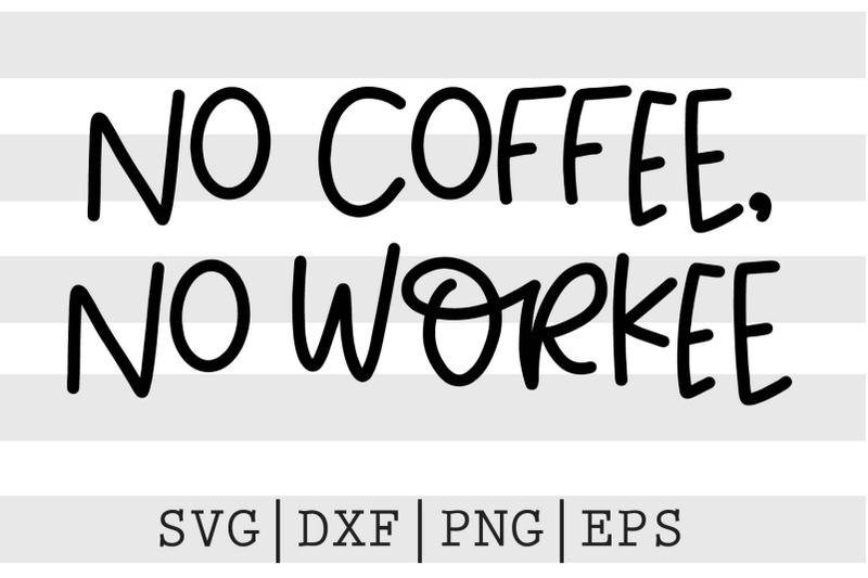 no-coffee-no-workee-svg