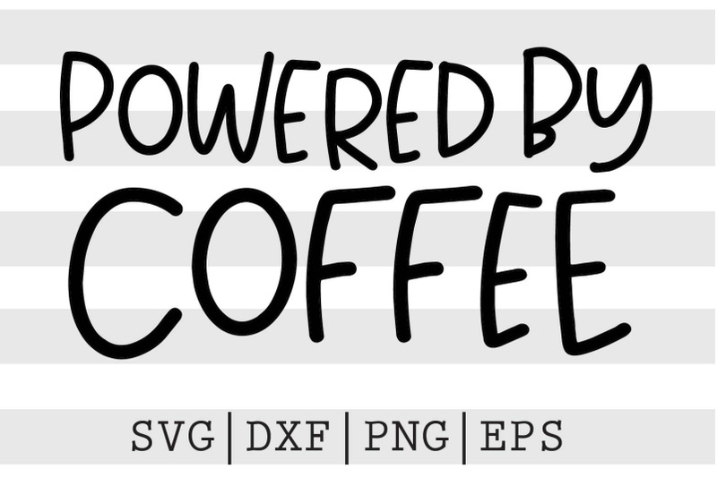 Powered by coffee SVG Free SVG CUt Files