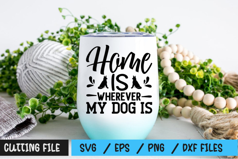 home-is-wherever-my-dog-is-svg