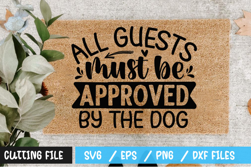 all-guests-must-be-approved-by-the-dog-svg