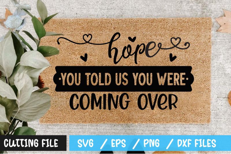 hope-you-told-us-you-were-coming-over-svg