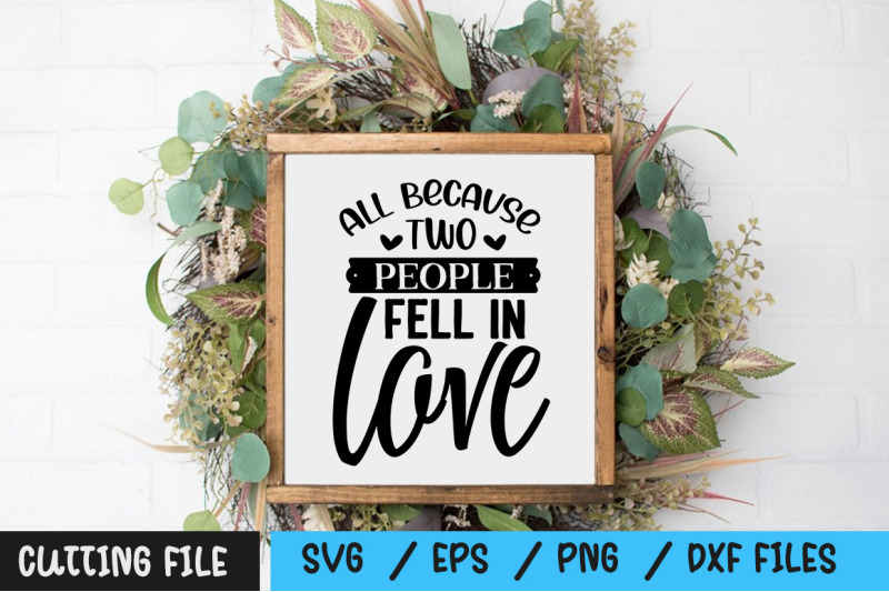all-because-two-people-fell-in-love-svg