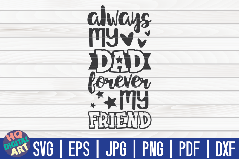 always-my-dad-forever-my-friend-svg-father-039-s-day-quote