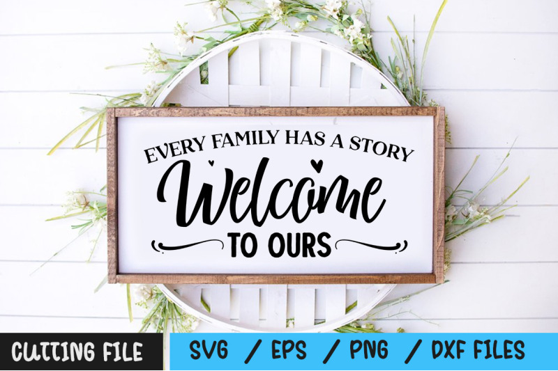 every-family-has-a-story-welcome-to-ours-svg