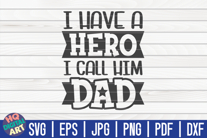 i-have-a-hero-i-call-him-dad-svg-father-039-s-day-quote