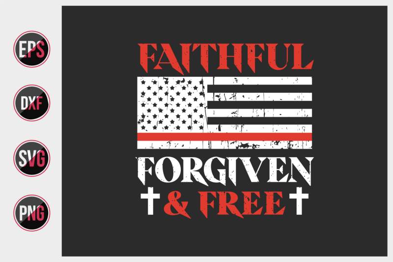 faithful-forgiven-and-free-4th-of-july-t-shirts-design