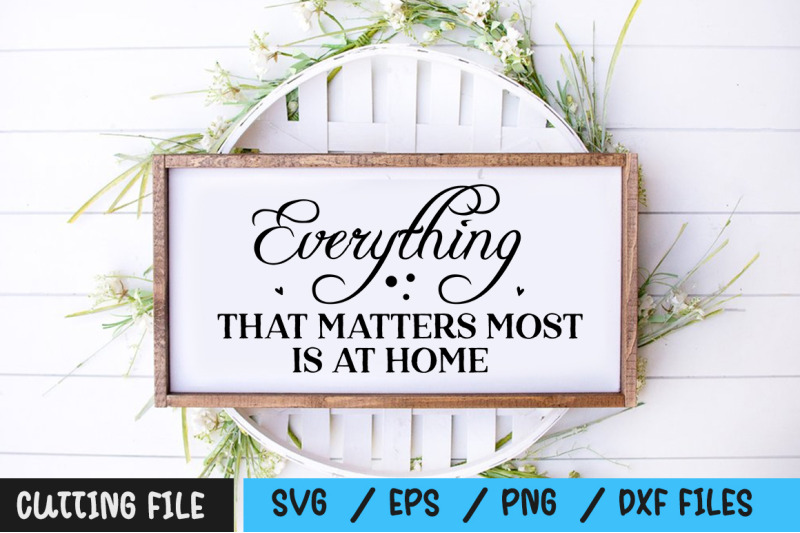 everything-that-matters-most-is-at-home-svg