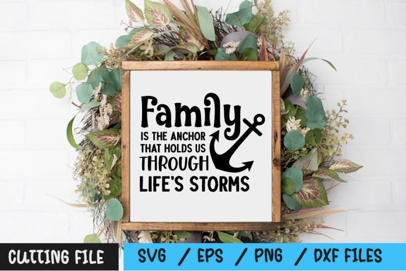 family-is-the-anchor-that-holds-us-through-life-039-s-storms-svg