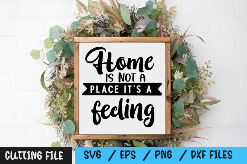 home-is-not-a-place-it-039-s-a-feeling-svg