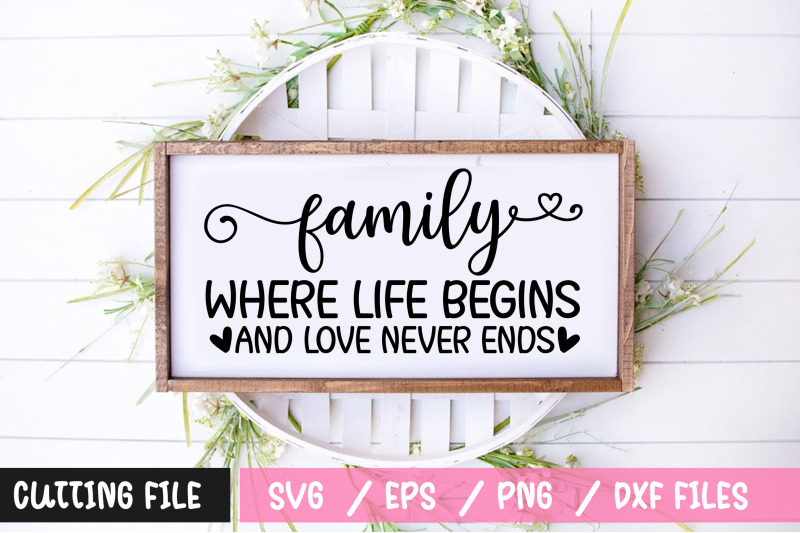 family-where-life-begins-and-love-never-ends-svg