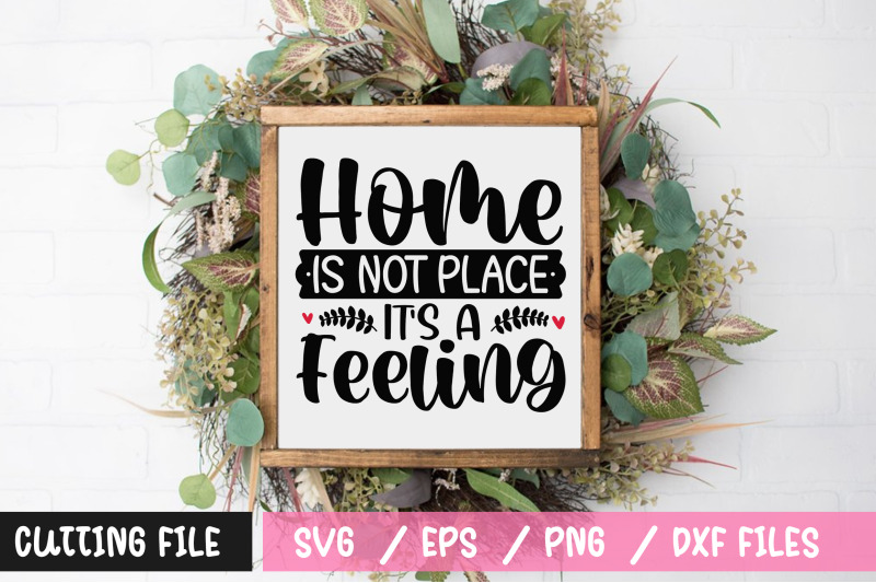 home-is-not-place-its-a-feeling-svg