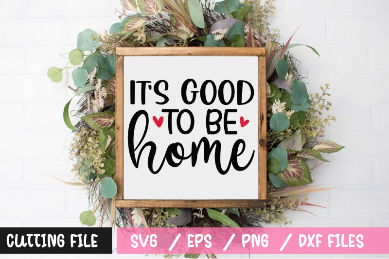 its-good-to-be-home-svg