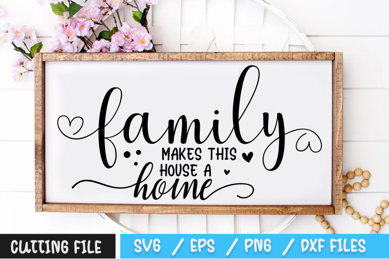 family-makes-this-house-a-home-svg