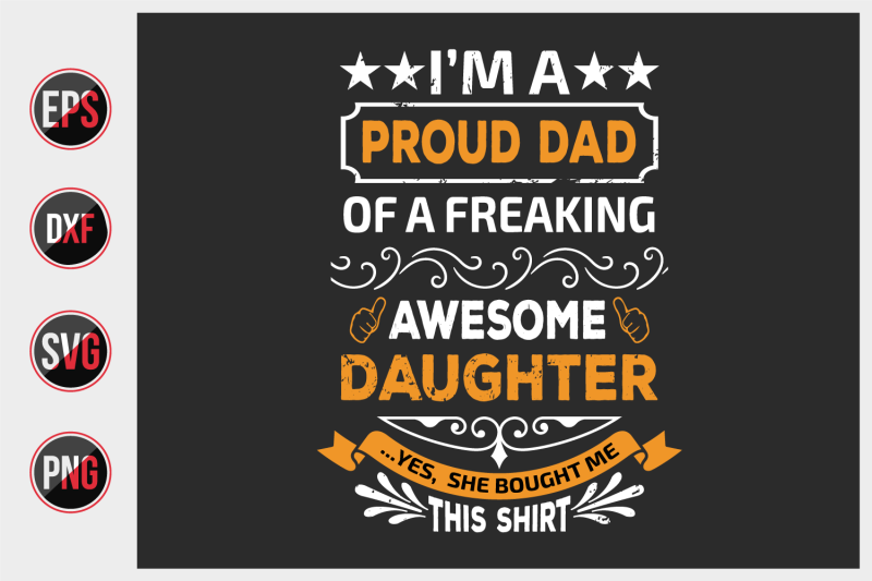 i-039-m-a-proud-dad-of-a-freaking-awesome-daughter