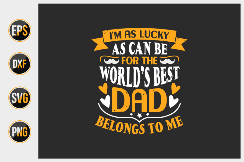 i-039-m-as-lucky-as-can-be-for-the-world-039-s-best-dad-belongs-to-me
