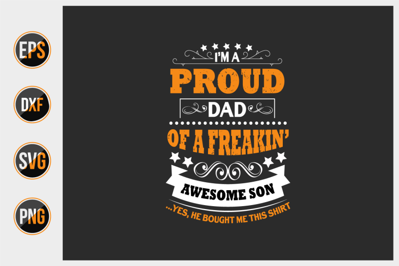 i-039-m-a-proud-dad-of-a-freaking-awesome-son
