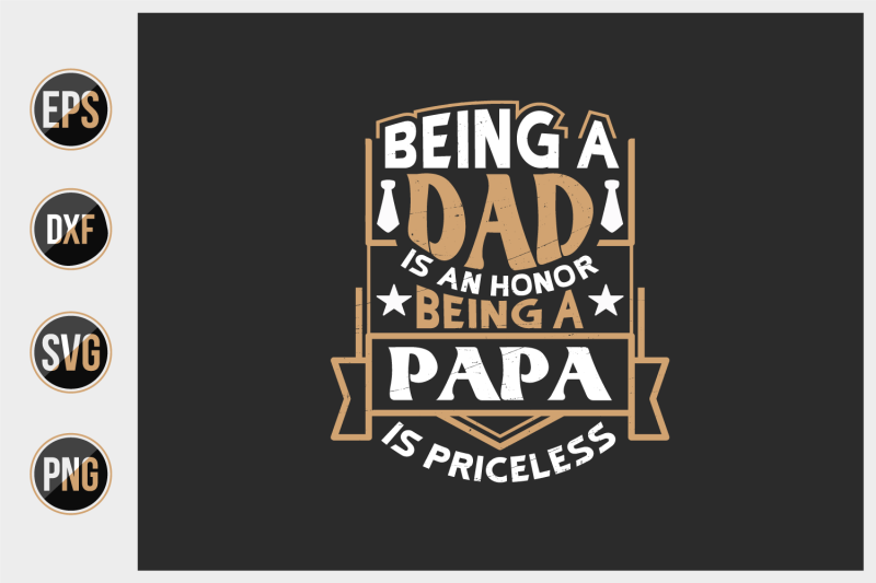 being-a-dad-is-an-honor-being-a-papa-is-priceless